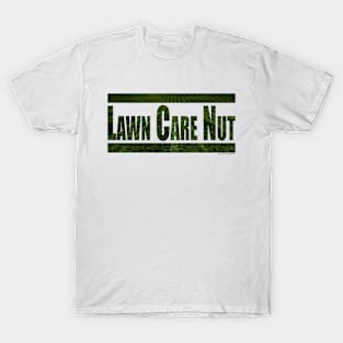 Lawn Care Nut T-Shirt